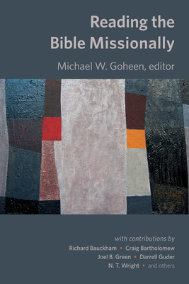 Reading the Bible Missionally - Goheen, Michael W. (Editor)