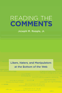 Reading the Comments: Likers, Haters, and Manipulators at the Bottom of the Web