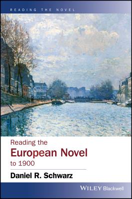 Reading the European Novel to 1900 - Schwarz, Daniel R.