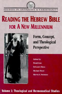 Reading the Hebrew Bible for a New Millennium, Volume 1: Form, Concept, and Theological Perspective - Ellens, Deborah L (Editor), and Floyd, Michael (Editor), and Kim, Wonil (Editor)