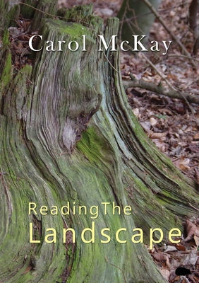 Reading The Landscape - McKay, Carol