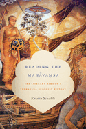 Reading the Mah vamsa: The Literary Aims of a Theravada Buddhist History