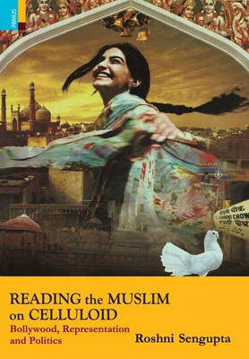 Reading the Muslim on Celluloid - SenGupta, Roshni