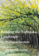 Reading the Nebraska Landscape: An Ecological Aesthetic