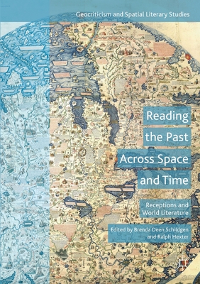 Reading the Past Across Space and Time: Receptions and World Literature - Schildgen, Brenda Deen (Editor), and Hexter, Ralph (Editor)