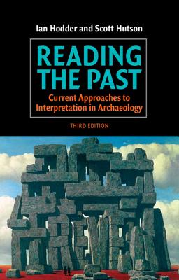 Reading the Past: Current Approaches to Interpretation in Archaeology - Hodder, Ian, and Hutson, Scott