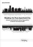 Reading the Post-Apartheid City: Durbanite and Capetonian Literary Topographies in Selected Texts Beyond 2000