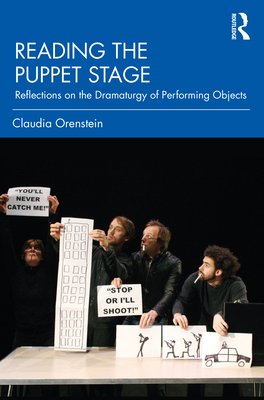 Reading the Puppet Stage: Reflections on the Dramaturgy of Performing Objects - Orenstein, Claudia