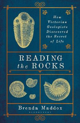 Reading the Rocks: How Victorian Geologists Discovered the Secret of Life - Maddox, Brenda