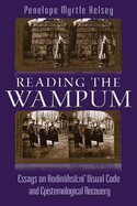 Reading the Wampum: Essays on Hodinhs Ni' Visual Code and Epistemological Recovery