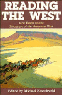 Reading the West: New Essays on the Literature of the American West - Kowalewski, Michael (Editor)