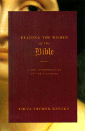 Reading the Women of the Bible: A New Interpretation of Their Stories