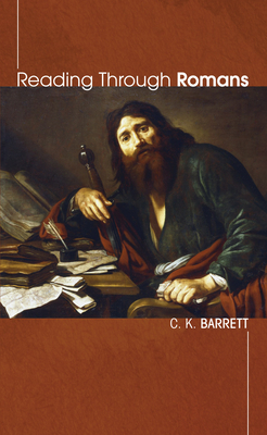 Reading Through Romans - Barrett, C K