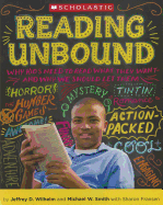 Reading Unbound: Why Kids Need to Read What They Want--And Why We Should Let Them