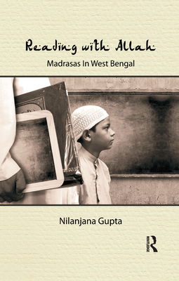 Reading with Allah: Madrasas in West Bengal - Gupta, Nilanjana