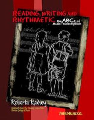 Reading, Writing and Rhythmetic: - the ABCs of Music Transcription - Radley, Roberta