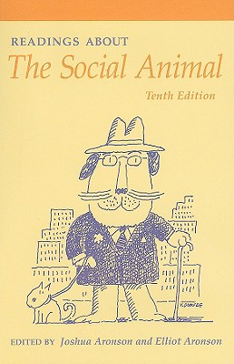 Readings about the Social Animal - Aronson, Elliot, and Aronson, Joshua, Professor