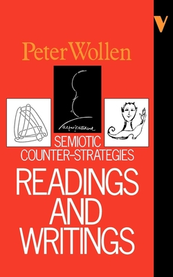 Readings and Writings: Semiotic Counter-Strategies - Wollen, Peter