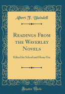 Readings from the Waverley Novels: Edited for School and Home Use (Classic Reprint)