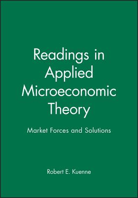 Readings in Applied Microeconomic Theory: Market Forces and Solutions - Kuenne, Robert E (Editor)