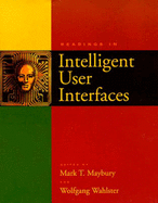 Readings in Intelligent User Interfaces - Maybury, Mark T, and Wahlster, Wolfgang