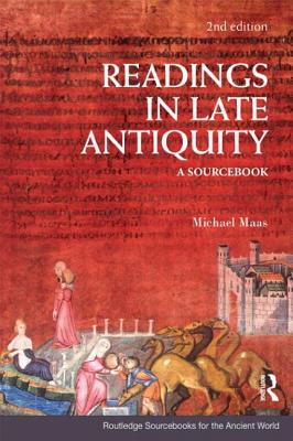 Readings in Late Antiquity: A Sourcebook - Maas, Michael (Editor)