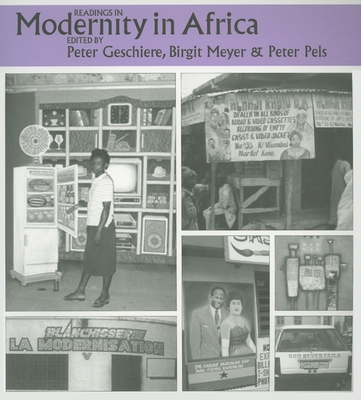 Readings in Modernity in Africa - Geschiere, Peter, Professor (Editor), and Meyer, Birgit (Editor), and Pels, Peter (Editor)
