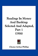 Readings In Money And Banking: Selected And Adapted, Part 1 (1916)