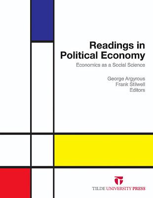 Readings in Political Economy: Economics as a Social Science - Argyrous, George (Editor), and Stilwell, Frank (Editor)