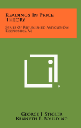 Readings in Price Theory: Series of Republished Articles on Economics, V6 - Stigler, George J (Editor), and Boulding, Kenneth E, Dr. (Editor)