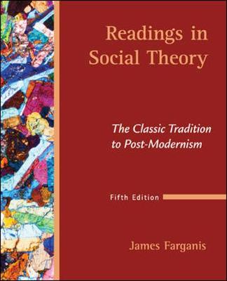 Readings in Social Theory: The Classic Tradition to Post-Modernism - Farganis, James (Editor)
