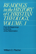 Readings in the History of Christian Theology, Volume 1: From Its Beginnings to the Eve of the Reformation