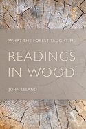 Readings in Wood: What the Forest Taught Me