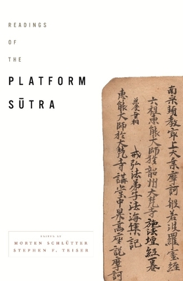 Readings of the Platform Sutra - Schltter, Morten (Editor), and Teiser, Stephen (Editor)