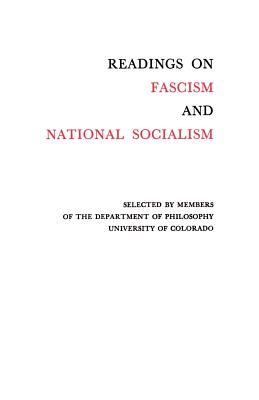 Readings on Fascism and National Socialism - University of Colorado Dept of Philosophy (Editor), and Dept of Philosophy (Editor)