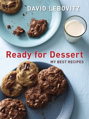 Ready for Dessert: My Best Recipes [A Baking Book] - Lebovitz, David