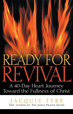 Ready for Revival: A 40-Day Heart Journey Toward the Fullness of Christ - Tyre, Jacquie, and Petersen, Jim