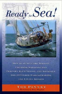 Ready for Sea!: How to Outfit the Modern Cruising Sailboat and Prepare Your Vessel and Yourself for Extended Passage-Making and Living Aboard - Pinney, Tor