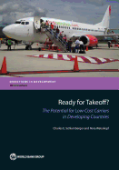 Ready for Takeoff?: The Potential for Low-Cost Carriers in Developing Countries - Schlumberger, Charles E, and Weisskopf, Nora