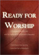 Ready for Worship: 12 Complete Worship Sets with No Transposition or Transitions Required