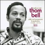 Ready or Not: Thom Bell Philly Soul Arrangements & Productions 1965-1978