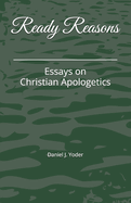 Ready Reasons: Essays on Christian Apologetics