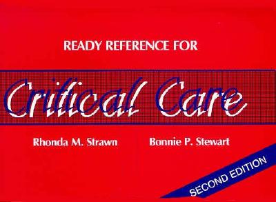 Ready Reference Critical Care 2e - Strawn, Rhonda M, and Stewart, Bonnie