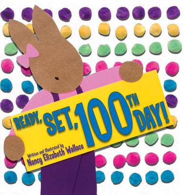 Ready, Set, 100th Day! - Wallace, Nancy Elizabeth