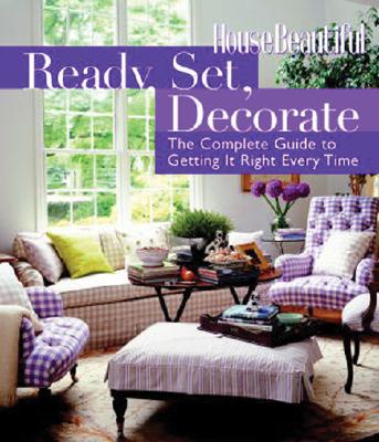 Ready, Set, Decorate: The Complete Guide to Getting It Right Every Time - Callery, Emma