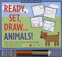 Ready, Set, Draw... Animals!: Learn How to Draw 18 Animals Step-By-Step