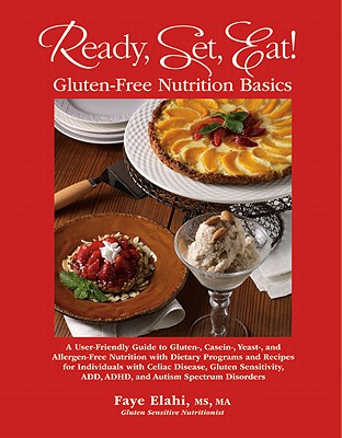 Ready, Set, Eat: Gluten Free Nutrition Basics - Elahi, Faye, and Nutrition Balance for Life