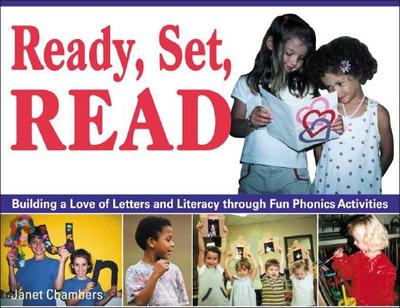 Ready, Set, Read: Building a Love of Letters and Literacy Through Fun Phonics Activities - Chambers, Janet