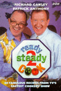 "Ready Steady Cook": 50 Chefs' Recipes from TV's Fastest Cookery Show - Anthony, Patrick, and Cawley, Richard