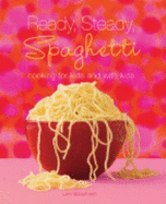 Ready, Steady, Spaghetti: Cooking for Kids and With Kids [Ready Steady Spaghetti Origina] [Paperback] - Lucy(Author) Broadhurst